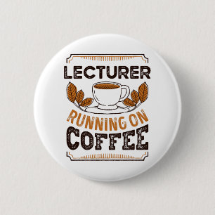 Lecturer running on Coffee Caffeine Gift Button