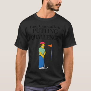 Lee Carvallos Putting Challenge friends T-Shirt