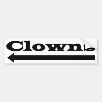 Left Clowns Bumper Sticker by BizarreBizzar at Zazzle
