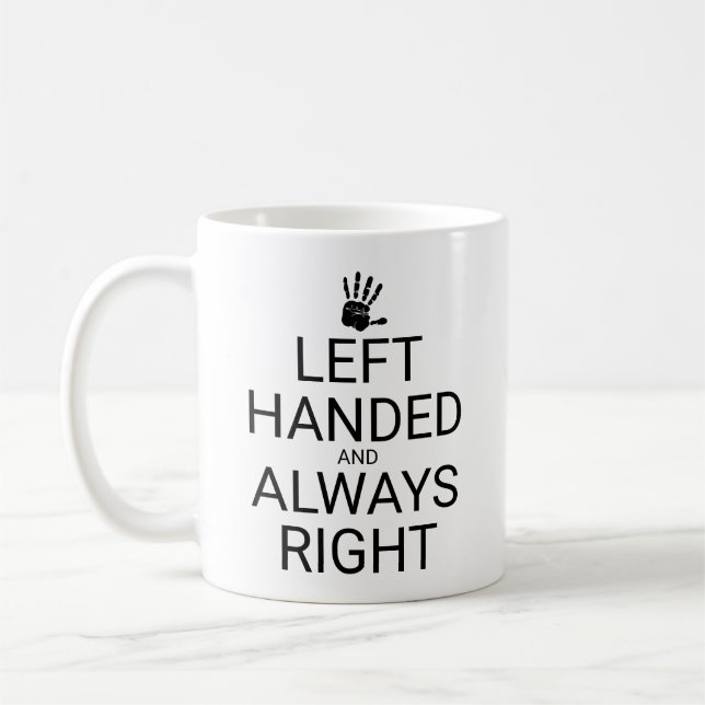 LEFT HANDED AND ALWAYS RIGHT, hand Coffee Mug (Left)