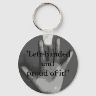 "Left-handed and proud of it!" Keychain