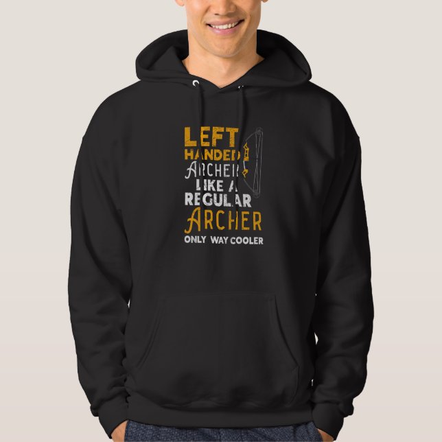 Left Handed Archer Like A Regular Archer Only Way  Hoodie (Front)