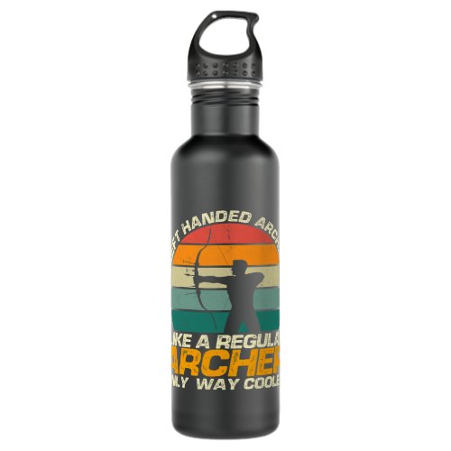 Left Handed Archer Like A Regular Archer Only Way  Stainless Steel Water Bottle