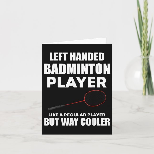 Left Handed Badminton Player Funny Saying Men Wome Card (Front)