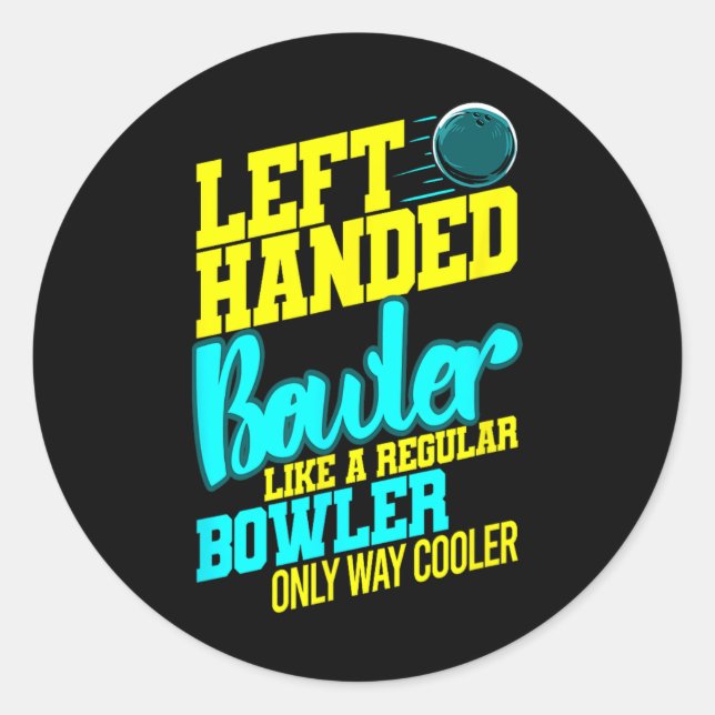 Left Handed Bowler Bowl Byll Humor Bowling Striker Classic Round Sticker (Front)