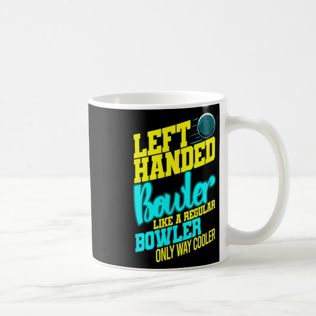 Left Handed Bowler Bowl Byll Humor Bowling Striker Coffee Mug (Right)