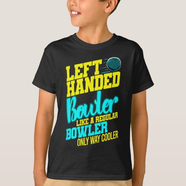 Left Handed Bowler Bowl Byll Humor Bowling Striker T-Shirt (Front)