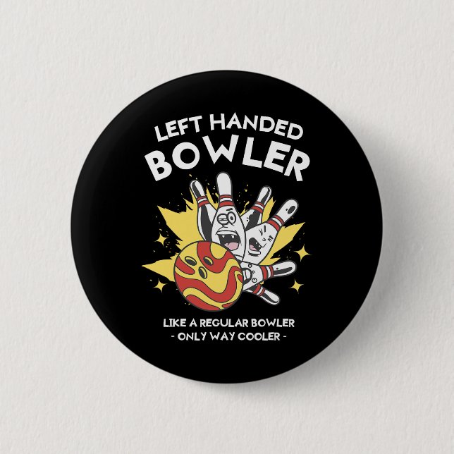 Left Handed Bowler Like A Regular Bowler Only Way  Button (Front)