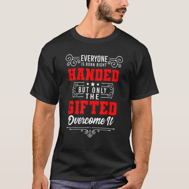   left handed designs for proud lefty left handed T-Shirt (Front)