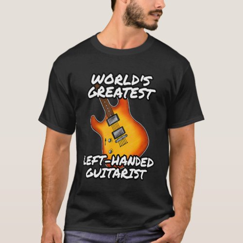 Left Handed Guitarist Lefty Guitar Musician T_Shirt