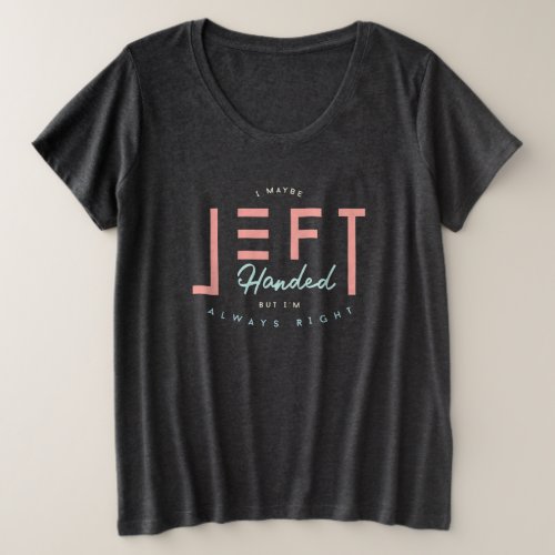 Left Handed Is Always Right Funny Lefty Plus Size T_Shirt
