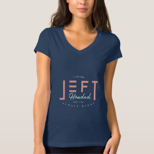 Left Handed Is Always Right Funny Lefty  T_Shirt