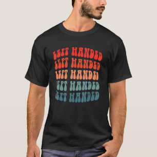 Left Handed People and Lefty T-Shirt