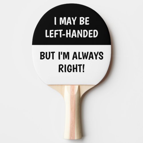 Left_handed people Humor  BLACK WHITE Ping Pong Paddle