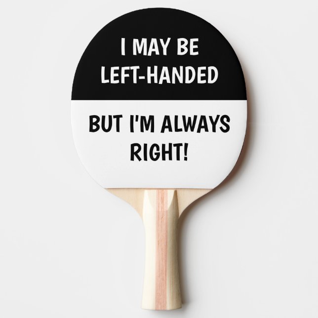 Left-handed people Humor | BLACK WHITE Ping Pong Paddle (Front)