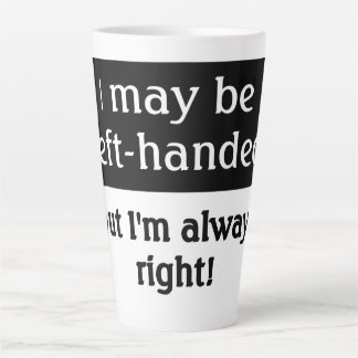 Left-handed people Humor Latte Mug