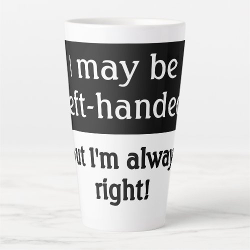 Left_handed people Humor Latte Mug