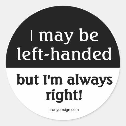 Left_handed people Saying Classic Round Sticker