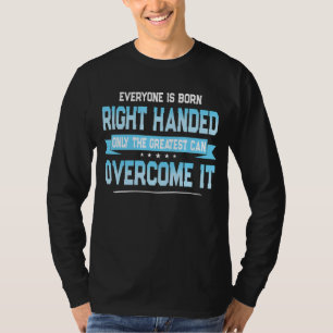 Left Handed People Saying   Left Hander Hand T-Shirt