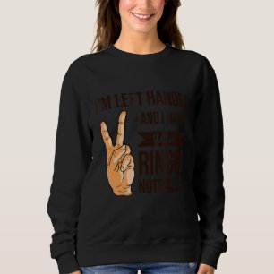 Left Handed Person Quote For A Left Hander Sweatshirt