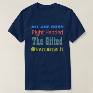 LEFT HANDED TEXT DESIGN T-Shirt