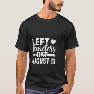 Left Handers Day Left Southpaw Pride Funny August T-Shirt