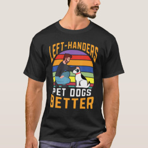 Left Handers Pet Dogs Better Retro Sunset Proud Le T-Shirt