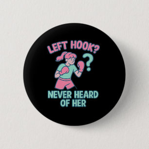 Left Hook Never Heard Of Her Boxing Pun Design Button