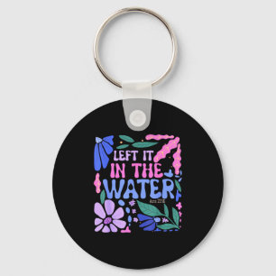 Left It In The Water Baptism Christian Baptized Bo Keychain