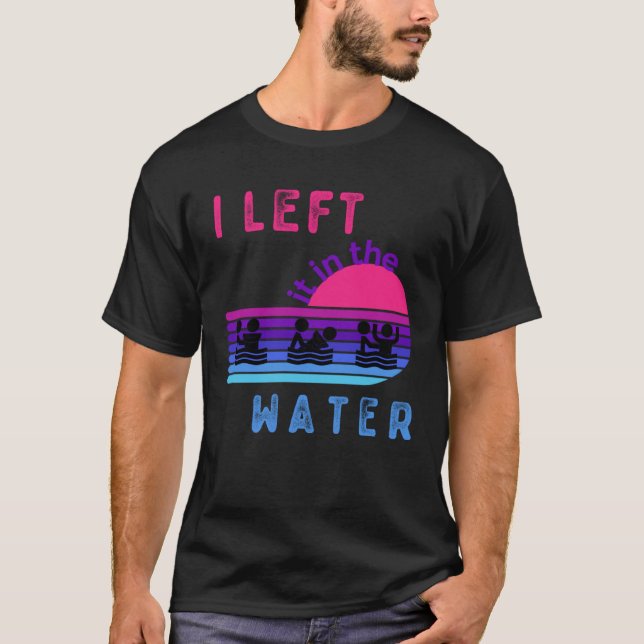 Left It In The Water Baptism Clothing for Baptized T-Shirt (Front)