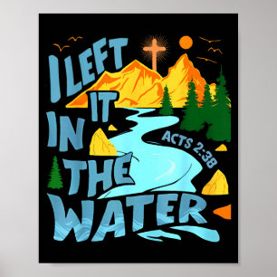 Left It In The Water Christian Baptism Baptized Ch Poster