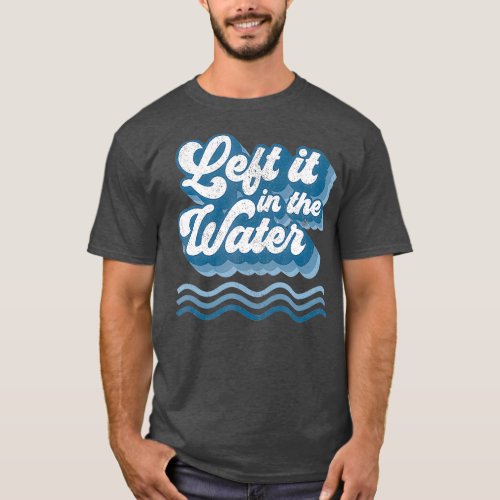 Left It In The Water Retro Christian Baptism T_Shirt