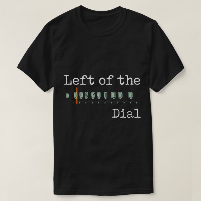 Left of the Dial   T-Shirt (Design Front)