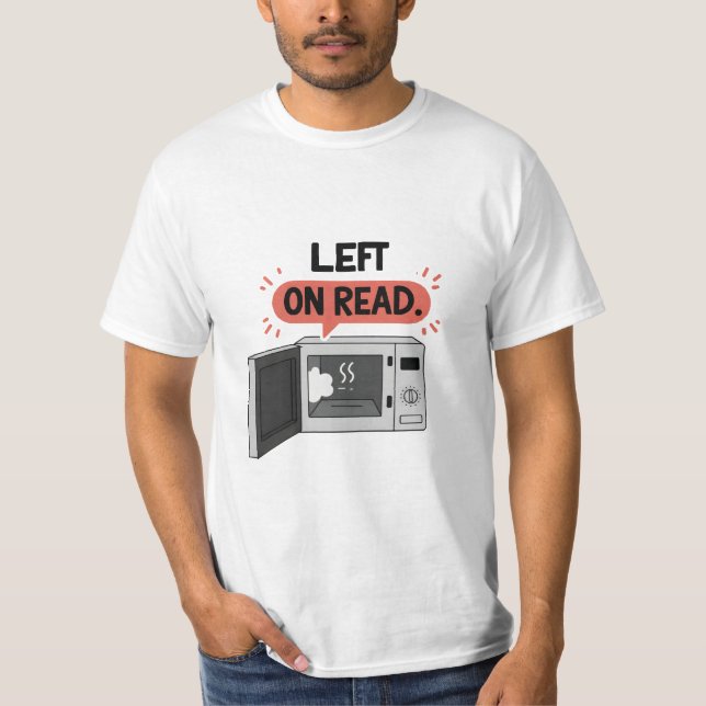 “Left on Read” Microwave Chat Bubble Graphic T-Shi T-Shirt (Front)