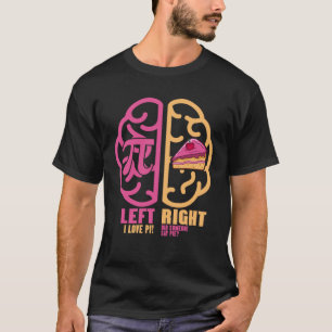 Left Pi Right Pie Brain Math Geek Pi Day 2 T-Shirt