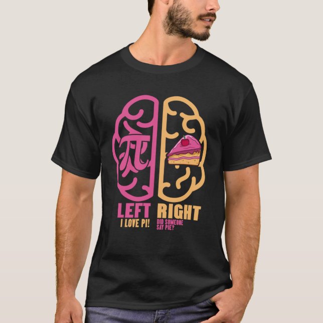 Left Pi Right Pie Brain Math Geek Pi Day 2 T-Shirt (Front)