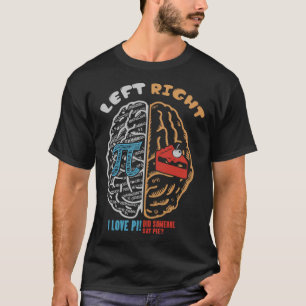 Left Pi Right Pie Brain Math Geek Pi Day T-Shirt
