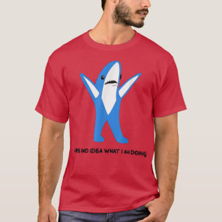 Left Shark I Have No Idea What I Am Doing  T-Shirt