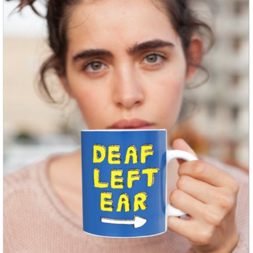 Left sided deafness deaf one ear hard of hearing coffee mug