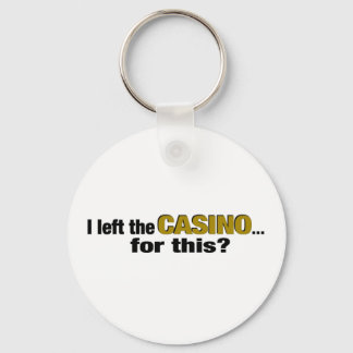 Left The Casino For This? Keychain