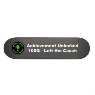 Left the Couch - Achievement Unlocked Skateboard