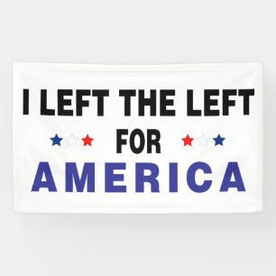 Left The Left For America Banner