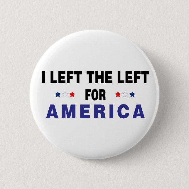 Left The Left For America Button (Front)