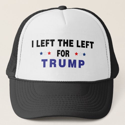 Left The Left For Trump Trucker Hat