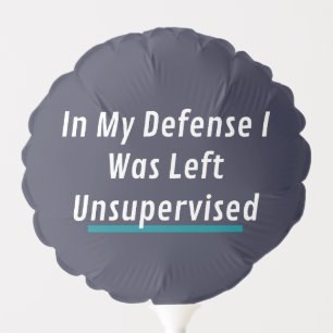 Left Unsupervised Funny Excuse white text Balloon