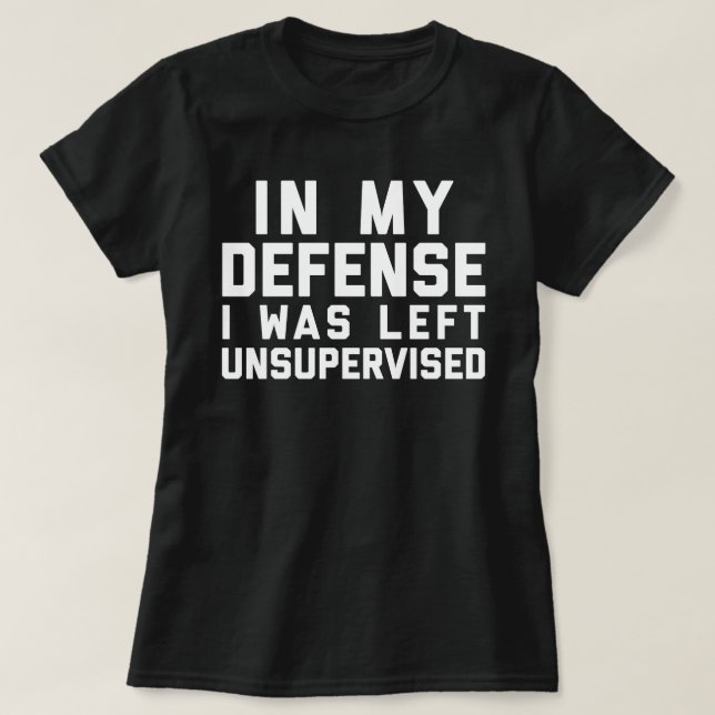 Left Unsupervised Funny Quote T-Shirt (Design Front)
