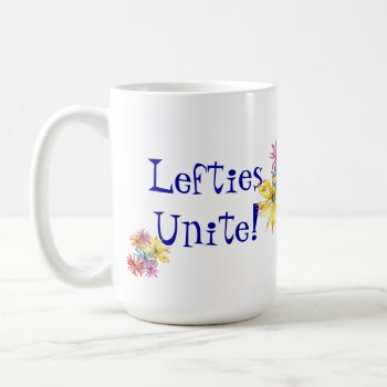 Lefties Left-handed Floral Art Coffee Mug by pamdicar at Zazzle