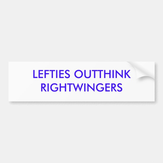 LEFTIES OUTTHINK RIGHTWINGERS BUMPER STICKER (Front)
