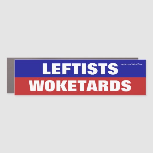 Leftists Are Woketards Car Magnet