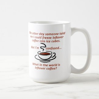 Leftover Coffee Funny Mug
